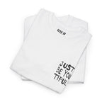 Just Be You Tiful Sprayed Unisex Heavy Cotton Tee