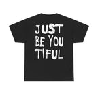 Just Be You Tiful Sprayed Unisex Heavy Cotton Tee