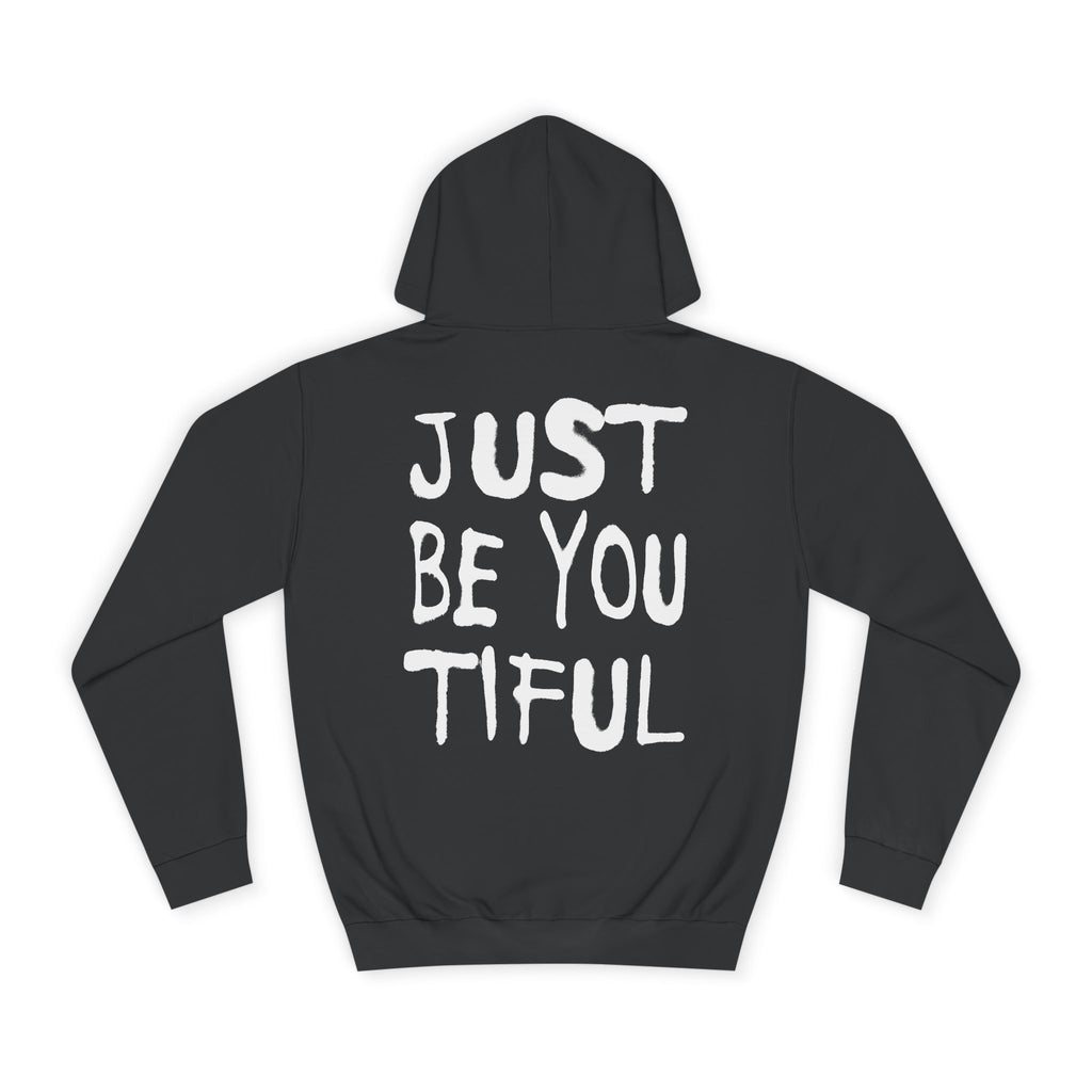 Just Be You Tiful Sprayed Unisex College Hoodie