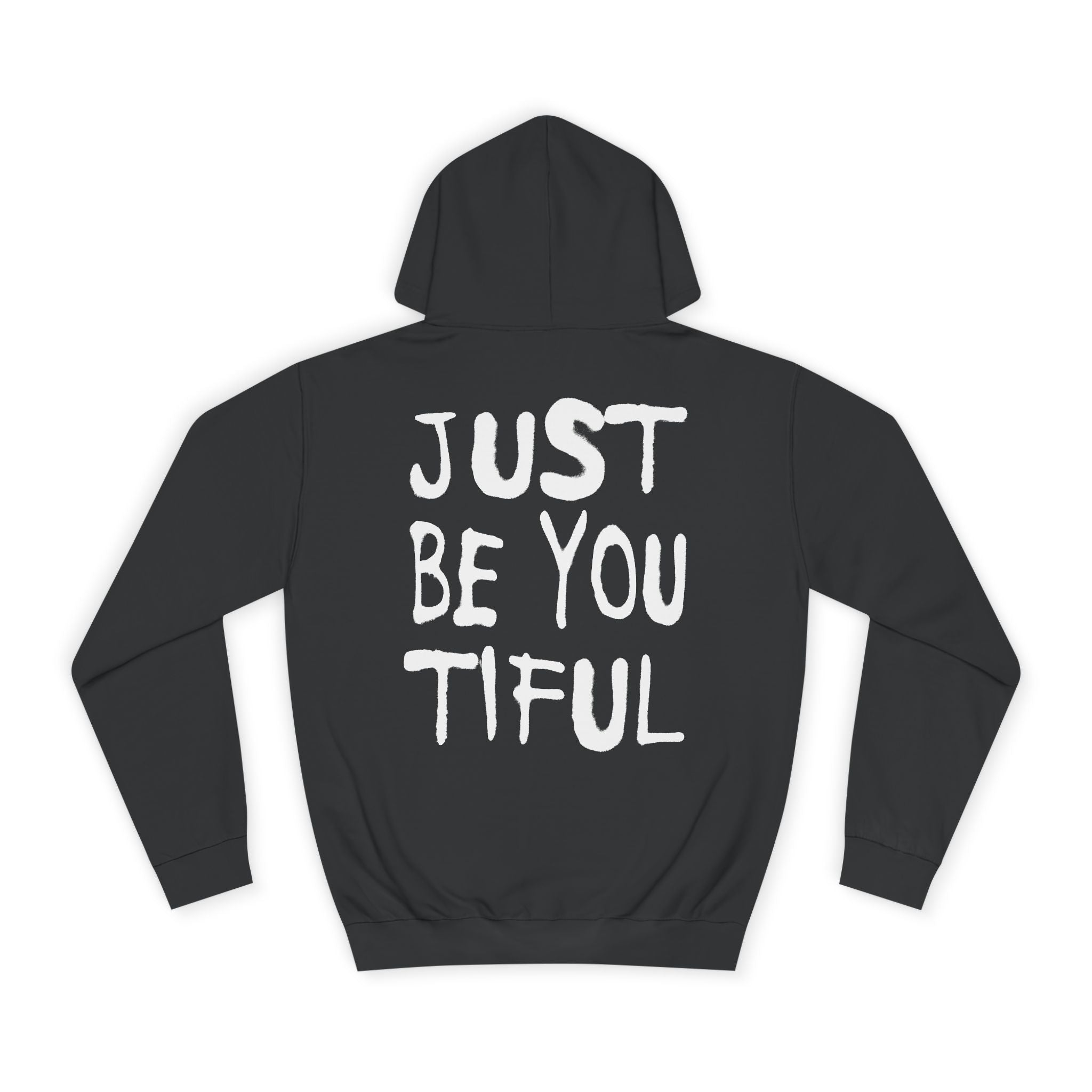Just Be You Tiful Sprayed Unisex College Hoodie