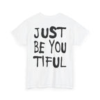 Just Be You Tiful Sprayed Unisex Heavy Cotton Tee