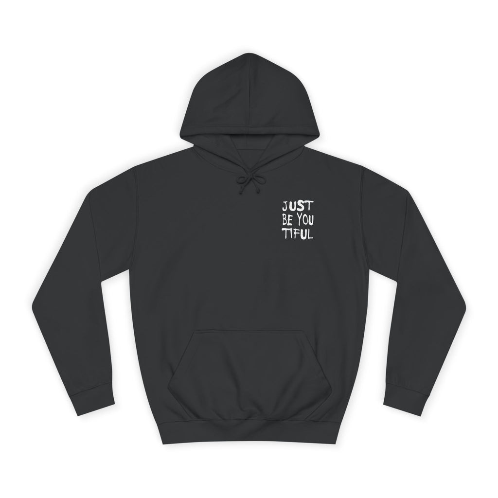Just Be You Tiful Sprayed Unisex College Hoodie
