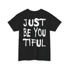Just Be You Tiful Sprayed Unisex Heavy Cotton Tee